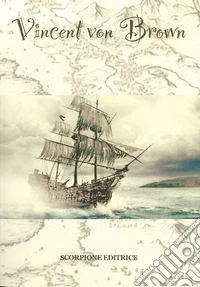 Vincent Von Brown. Una storia personale libro
