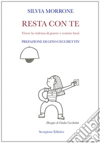 Resta con te. Vivere la violenza di genere e venirne fuori libro