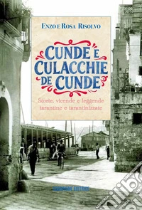 Cunde e culacchie de cunde. Storie, vicende e leggende tarantine e tarantinizzate libro