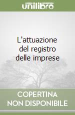 L'attuazione del registro delle imprese libro