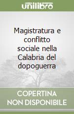 Magistratura e conflitto sociale nella Calabria del dopoguerra libro