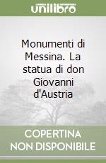 Monumenti di Messina. La statua di don Giovanni d'Austria libro