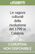 Le ragioni culturali della rivoluzione del 1799 in Calabria libro