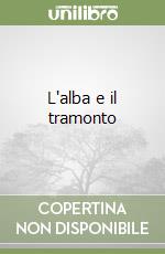 L'alba e il tramonto