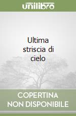 Ultima striscia di cielo