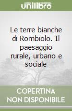 Le terre bianche di Rombiolo. Il paesaggio rurale, urbano e sociale