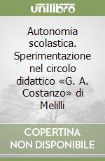 Autonomia scolastica. Sperimentazione nel circolo didattico «G. A. Costanzo» di Melilli libro