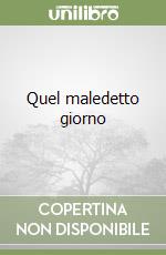 Quel maledetto giorno libro