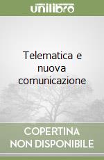Telematica e nuova comunicazione