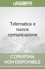 Telematica e nuova comunicazione libro