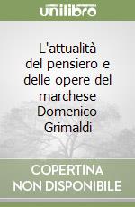 L'attualità del pensiero e delle opere del marchese Domenico Grimaldi