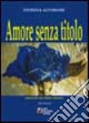 Amore senza. Storia di un clone umano libro di Altomare Patrizia