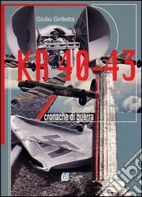 KR 40-43. Cronache di guerra libro