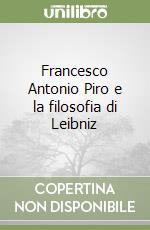 Francesco Antonio Piro e la filosofia di Leibniz libro