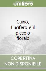 Caino, Lucifero e il piccolo fioraio libro