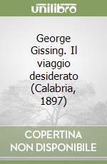 George Gissing. Il viaggio desiderato (Calabria, 1897) libro