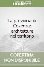 La provincia di Cosenza: architetture nel territorio