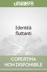 Identità fluttanti