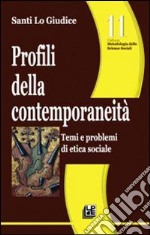 Profili della contemporaneità. Temi e problemi di etica sociale. Vol. 11