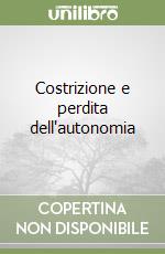 Costrizione e perdita dell'autonomia libro