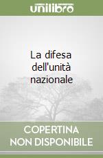 La difesa dell'unità nazionale libro