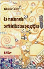 La massoneria come istituzione pedagogica libro