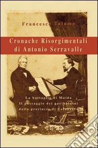 Cronache risorgimentali di Antonio Serravalle