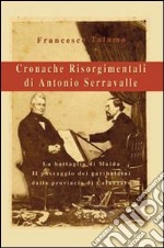 Cronache risorgimentali di Antonio Serravalle libro