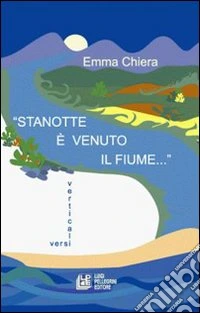 Stanotte è venuto il fiume libro