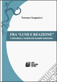 Fra lumi e reazioni. Letteratura e società nel secondo Settecento libro