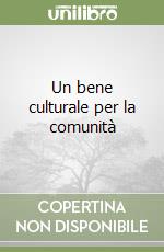 Un bene culturale per la comunità libro