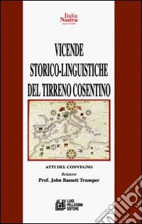 Vicende storico-linguistiche del Tirreno Cosentino. Atti del Convegno (8-10 maggio 2006) libro