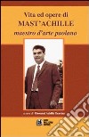Vita e opere di Mast'Achille maestro d'arte paolano libro