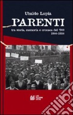 Parenti. Tra storia, memoria e cronaca del '900 (1900-1950)