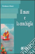 Il mare e la conchiglia libro