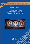 Studi sul martire Acacio il Cappadoce libro di Viscido Lorenzo