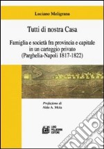 Tutti di nostra casa. Famiglia e società fra provincia e capitale in un carteggio privato (Parghelia-Napoli 1817-1822)