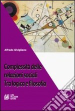 Complessità delle relazioni sociali. Tra logica e filosofia