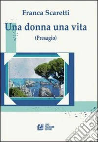 Una donna una vita libro