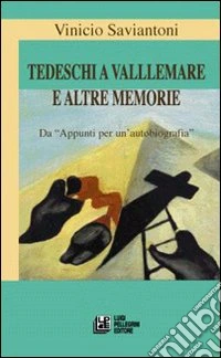Tedeschi a Vallemare e altre memorie libro