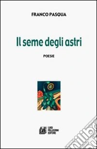 Il seme degli astri libro