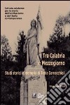 Tra Calabria e Mezzogiorno. Studi storici in memoria di Tobia Cornacchioli libro