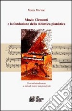 Muzio Clementi e la fondazione della didattica pianistica libro