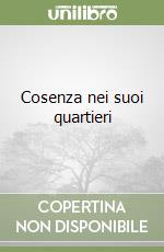 Cosenza nei suoi quartieri libro