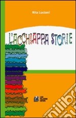 L'acchiappastorie libro