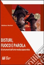 Bisturi, fuoco e parola. Gli strumenti dell'arte medica ippocratica