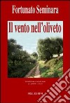 Il vento nell'oliveto libro di Seminara Fortunato