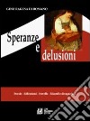 Speranze e delusioni. Poesie, riflessioni, novelle, ricordi e divagazioni libro