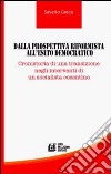 Dalla prospettiva riformista all'esito democratico. Cronistoria di una transizione negli interventi di un socialista cosentino libro di Greco Saverio