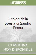 I colori della poesia di Sandro Penna libro